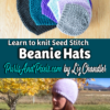 Textured beanie, seed stitch hat knitting pattern in all sizes from Liz @PurlsAndPixels