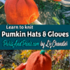 Pumpkin hat and gloves knitting pattern set by Liz Chandler @PurlsAndPixels.