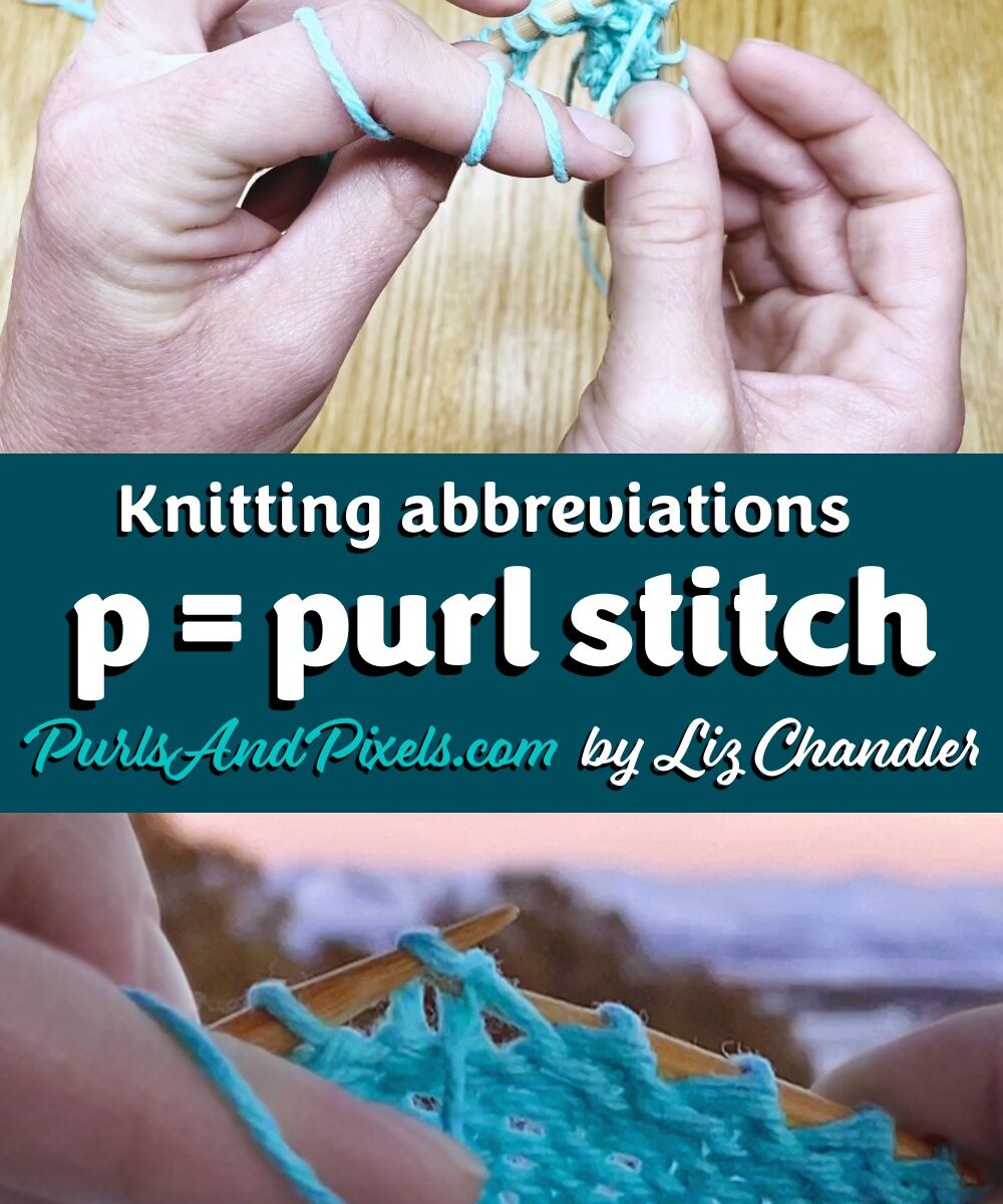 Knitting abbreviations: what does p mean? Purl Stitch. Learn more with Liz @PurlsAndPixels.
