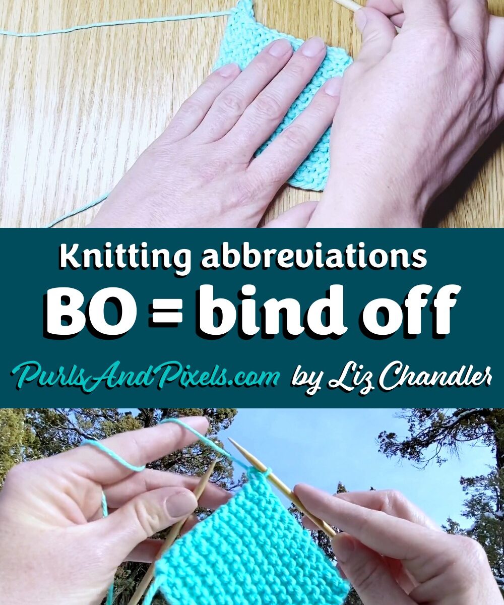 Knitting Abbreviations: BO= Bind Off. Or be over depending on your day. Find more knitting abbreviations from Liz Chandler @PurlsAndPixels.