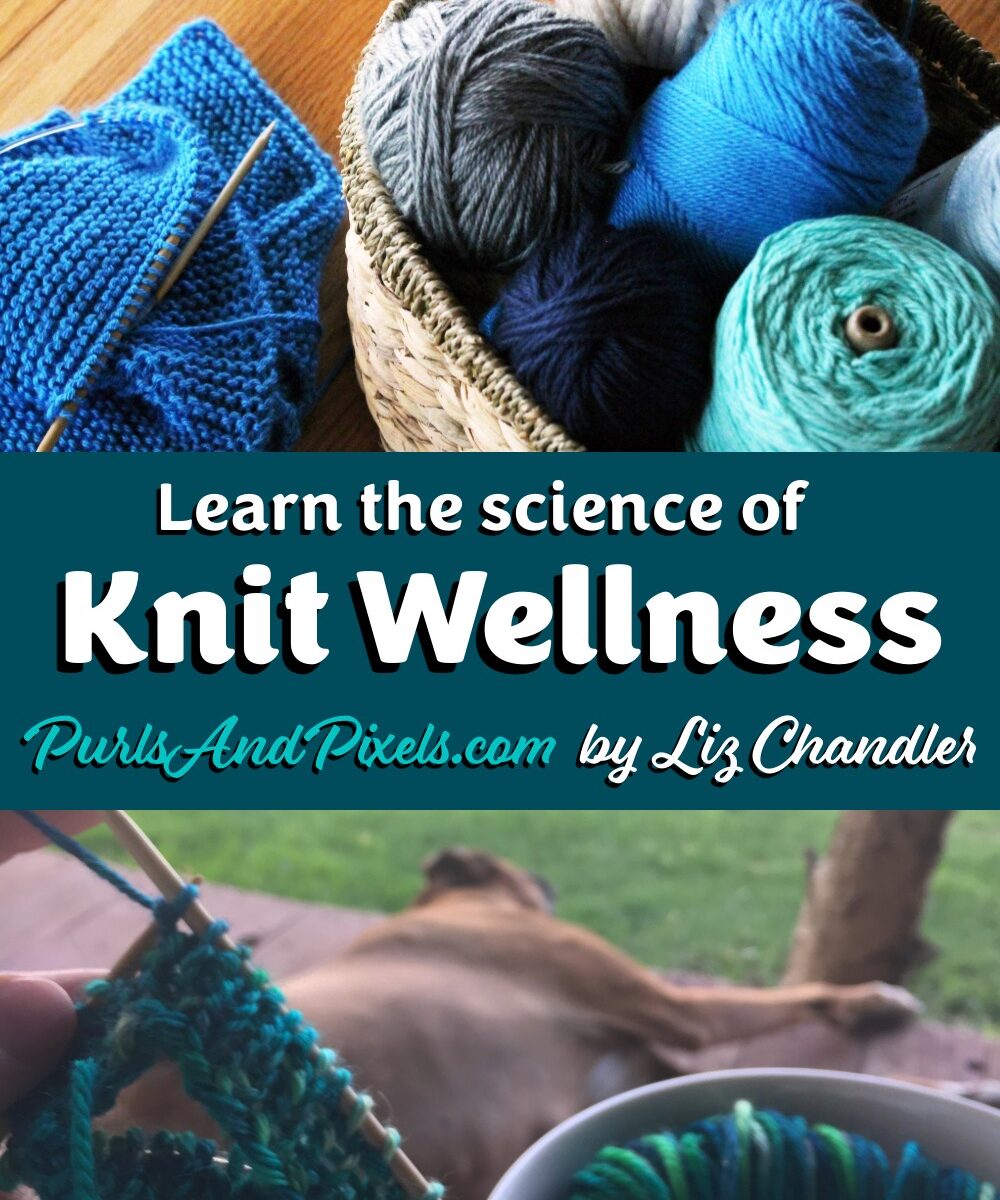 Learn the science behind knit wellness. Knitting can make you happy. Ask science!
