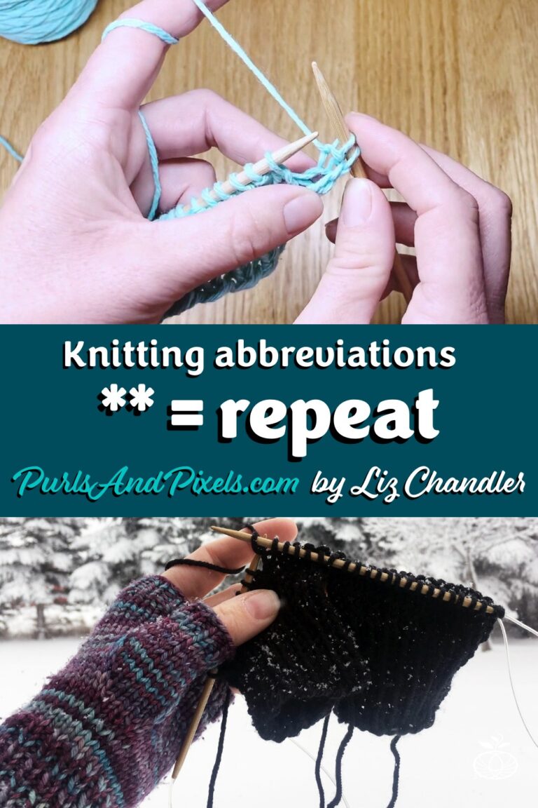 Knitting Abbreviations: ** = repeat the pattern or replay this part depending on your day. Find more knitting abbreviations from Liz Chandler @PurlsAndPixels.