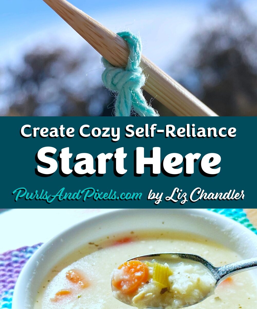 Start here to build your own cozy self-reliance with Liz Chandler @PurlsAndPixels.