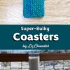 Completed super-bulky knit coaster made with teal yarn.